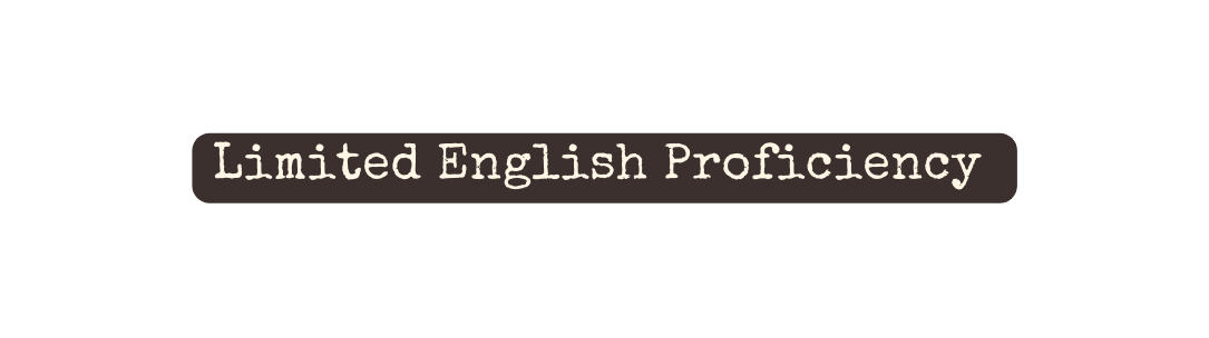 Limited English Proficiency